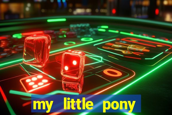 my little pony jogos de vestir